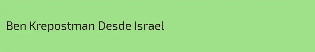 Ben Krepostman Desde Israel